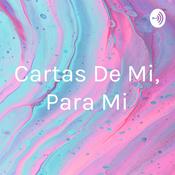 Podcast Cartas De Mi, Para Mi