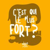Podcast C'est qui le plus fort ? Le podcast des oreilles espiègles et curieuses