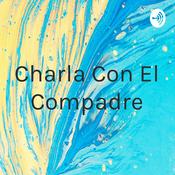 Podcast Charla Con El Compadre