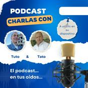 Podcast Charlas con Tuto y Tato