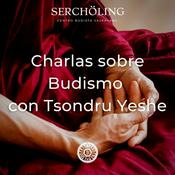 Podcast Charlas sobre Budismo con Tsondru Yeshe