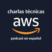 Podcast Charlas técnicas de AWS (AWS en Español)