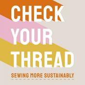 Podcast Check Your Thread: Sewing More Sustainably