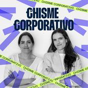 Podcast Chisme Corporativo