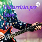 Podcast Chitarrista per Caso