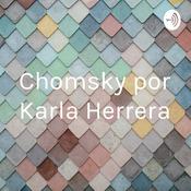 Podcast Chomsky por Karla Herrera