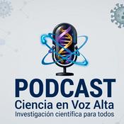 Podcast Ciencia en Voz Alta: Investigación Científica para Todos