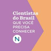 Podcast Cientistas do Brasil que você precisa conhecer