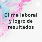 Podcast Clima laboral y logro de resultados