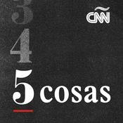 Podcast CNN 5 Cosas