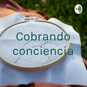 Podcast Cobrando conciencia