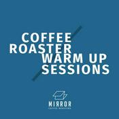 Podcast Coffee Roaster Warm Up Sessions