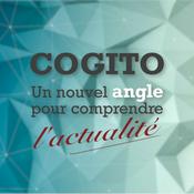 Podcast COGITO - Un nouvel angle pour comprendre l'actualité