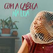 Podcast Com a Cabeça na Lua