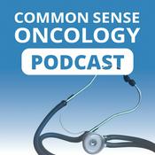 Podcast Common Sense Oncology Podcast