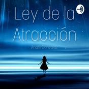 Podcast Como conseguir lo que quieras con la Ley de la Atracción