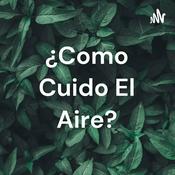 Podcast ¿Como Cuido El Aire?