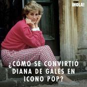 Podcast ¿Cómo se convirtió Diana de Gales en icono pop?