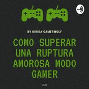 Podcast Cómo superar una ruptura amorosa modo Gamer