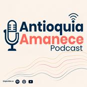 Podcast Antioquia Amanece Podcast