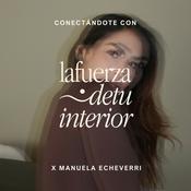 Podcast Conectándote con la fuerza de tu interior