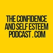 Podcast Confidence & Self Esteem Podcast