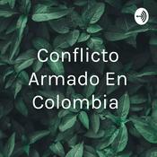 Podcast Conflicto Armado En Colombia
