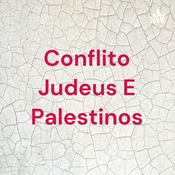 Podcast Conflito Judeus E Palestinos