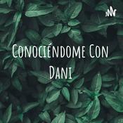 Podcast Conociéndome Con Dani