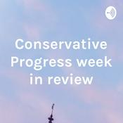 Podcast Conservative Progress: Digital Week In Review