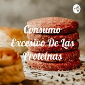 Podcast Consumo Excesivo De Las Proteínas