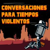 Podcast Conversaciones Para Tiempos Violentos