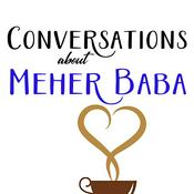 Podcast Conversations about Meher Baba