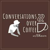 Podcast Conversations Over Coffee w/ Shawn