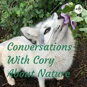 Podcast Conversations With Cory About Nature