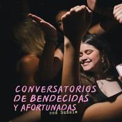 Podcast Conversatorios de bendecidas y afortunadas