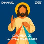 Podcast Coronilla de la Divina Misericordia con Emmanuel y Alexander Acha