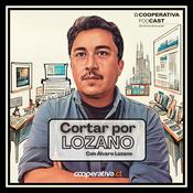 Podcast Cortar por Lozano