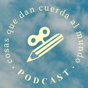 Podcast Cosas que dan cuerda al mundo