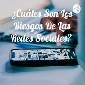Podcast ¿Cuáles Son Los Riesgos De Las Redes Sociales?
