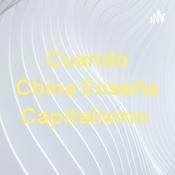 Podcast Cuando China Enseña Capitalismo