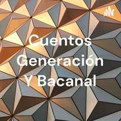 Podcast Cuentos Generación Y Bacanal