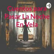Podcast Cuentos para Pasar La Noche En Vela