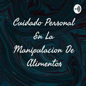 Podcast Cuidado Personal En La Manipulacion De Alimentos