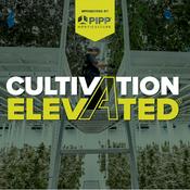 Podcast Cultivation Elevated - Indoor Farming, Cannabis Growers & Cultivators - Pipp Horticulture