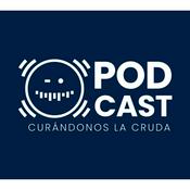 Podcast Curándonos La Cruda