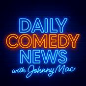 Daily Comedy News with Johnny Mac
