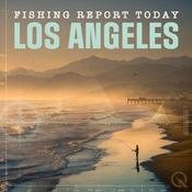 Podcast Los Angeles Fishing Report Today