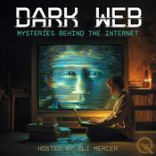 Podcast Dark Web: Mysteries Behind the Internet