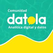 Podcast Datola - Comunidad de Analítica digital y datos